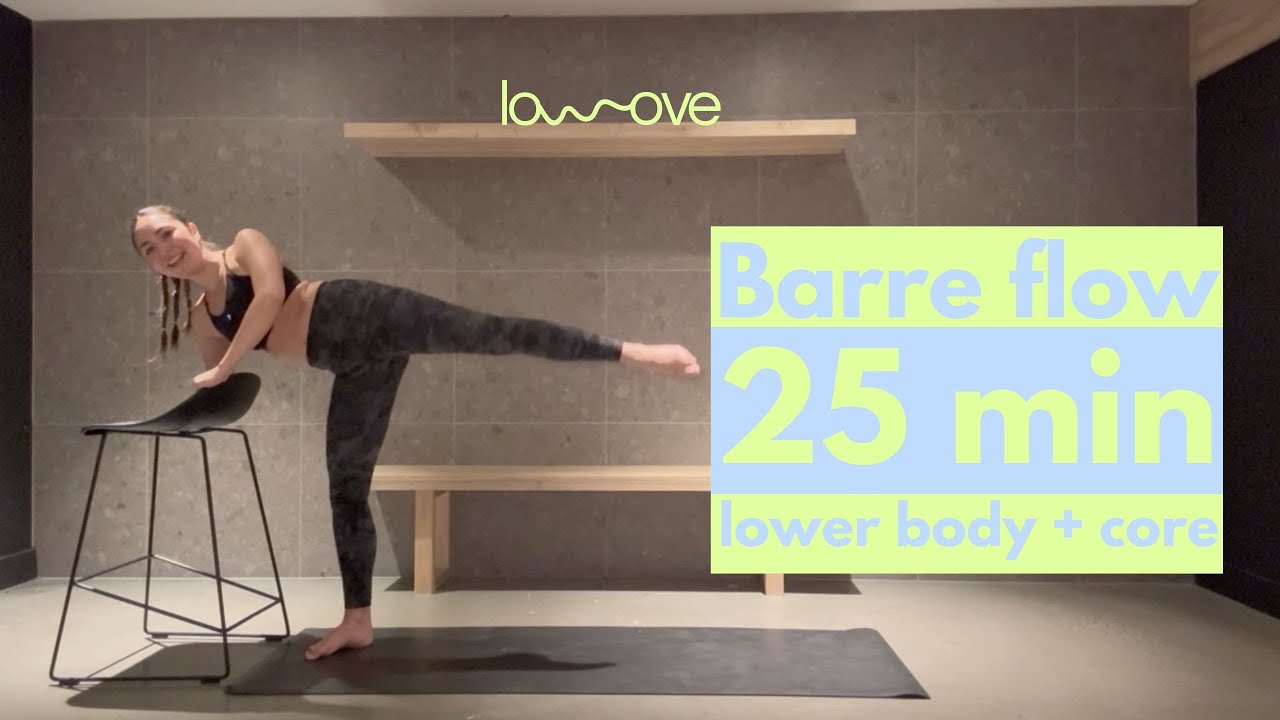 BARRE FLOW | LOWE BODY + CORE | 25 MIN
