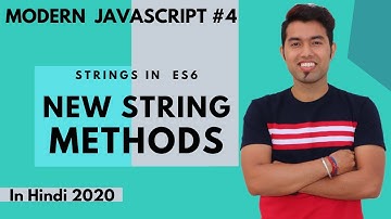 ES6 Tutorial #4: New Strings Methods in ES6 in JavaScript in Hindi 2020