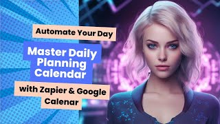 Automate Your Day: Master Daily Planning with Zapier & Google Calendar ✉