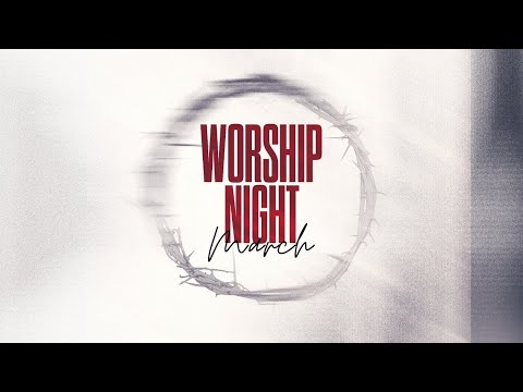 Worship Night | March 2024 Edition