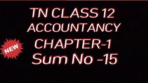 12th ACCOUNTANCY CHAPTER 1 EXERCISE SUM 15