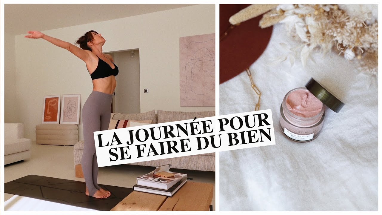LA JOURNÉE POUR SE FAIRE DU BIEN ! - YouTube