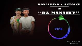 Ronaldino x Antoine  RA MANAIKY TOP  Official audio 2019 TBB Record