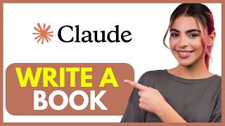 How to Write a Book with Claude AI (Complete Guide)