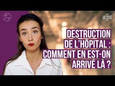 DESTRUCTION DE L’HÔPITAL : COMMENT EN EST-ON ARRIVÉ LÀ ?