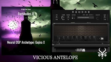 Neural DSP Archetype: Gojira X Presets | Vicious Antelope Fortitudes II | High-Gain Metal Tones