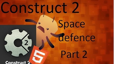 Construct 2 Space Defense the basics Part 2