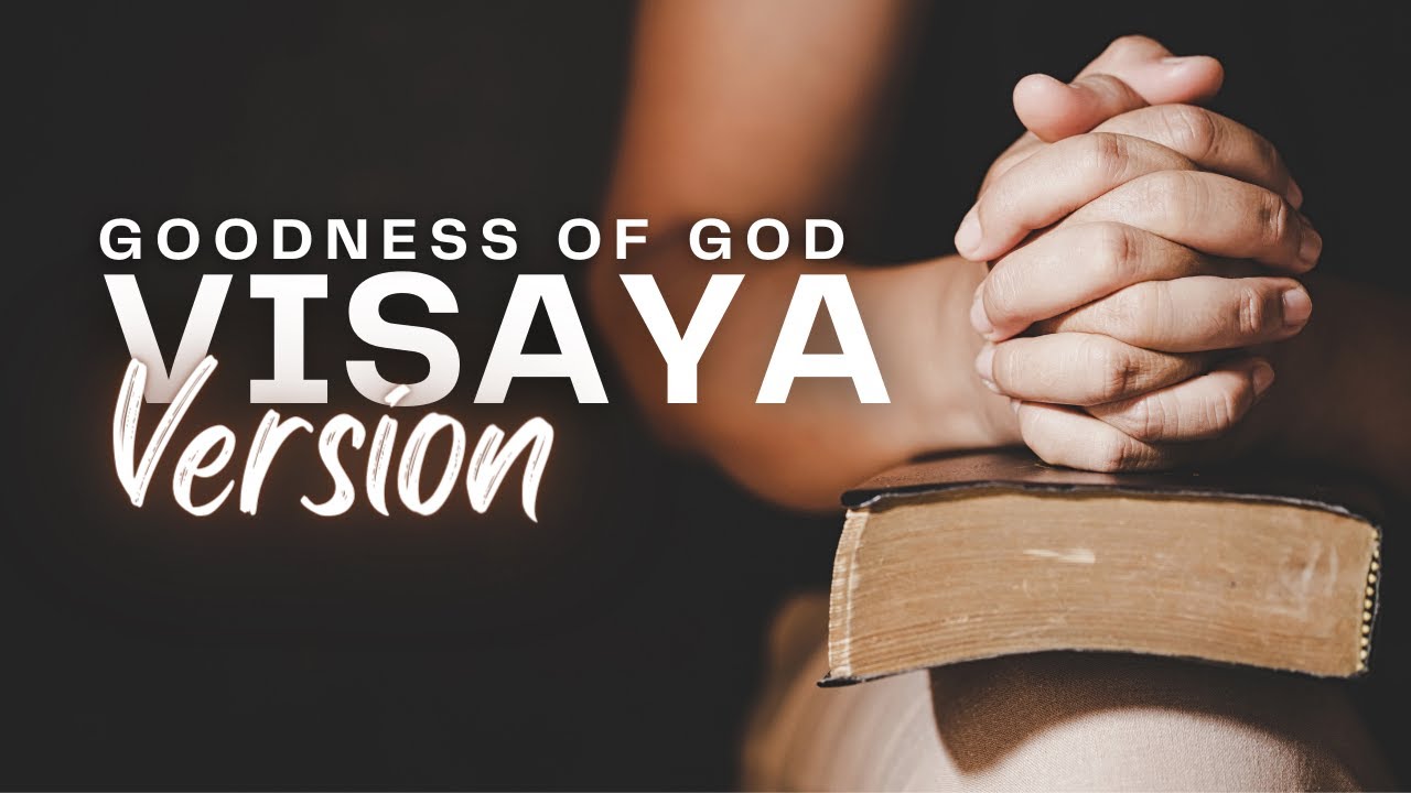 GOODNESS OF GOD BISAYA VERSION WORSHIP SONG YouTube goodness-of-god-bisaya-version-worship-song-youtube