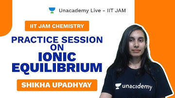 Practice session on IONIC EQUILIBRIUM || IIT JAM Chemistry 2021