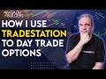 How i use tradestation to day trade options