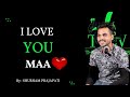 I love you maa  a poetry by  shubham prajapati  the silent words loveshayari