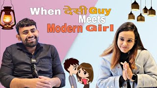 When Desi Guy Meets Modern Girl || Ft. Foster Nikk
