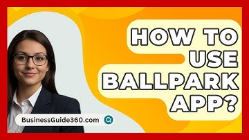 How To Use Ballpark App? - BusinessGuide360.com