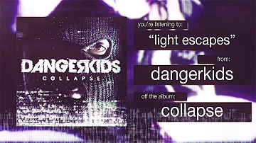 dangerkids - light escapes