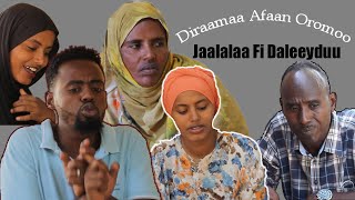 Jaalalaa Fi Daleeyduu | Diraamaa Afaan Oromoo - 2021