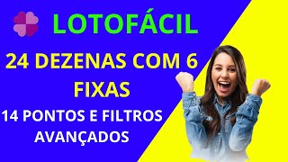 ? Dica Lotofácil - 24 Dezenas com 6 Fixas - 14 Pontos