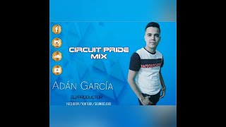 MUSICA ANTRO LO MAS NUEVO - MIX CIRCUIT PRIDE #1 - Adán García