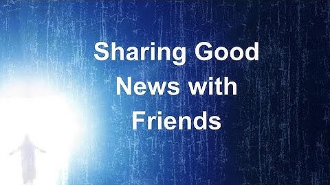 Sharing Good News with Friends | Two Minute Bible Tip