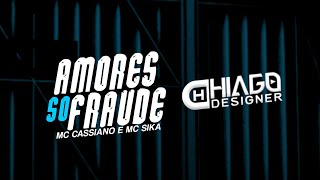 MC Cassiano e MC Sika - Amores só fraude (Tipografia) Hiago Designer