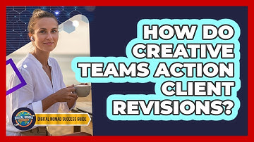 How Do Creative Teams Action Client Revisions?
