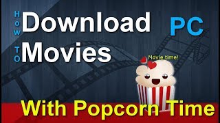 How to download movies from Popcorn Time (ON PC) 2018