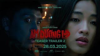 ÂM DƯƠNG LỘ | Teaser Trailer | KHỞI CHIẾU 28.03.2025