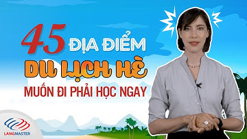 45 từ vựng tiếng Anh theo chủ đề địa điểm du lịch HÈ - Muốn đi phải học ngay