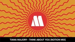 Tiana Major9 - Think About You (Notion Mix) (Visualizer)