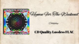 Coldplay - Hymn For The Weekend | Lossless CD Quality Audio [FLAC DOWNLOAD]