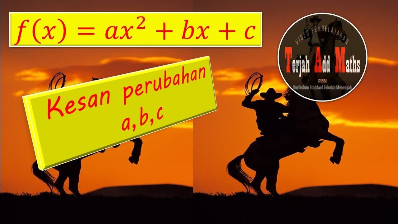 Video 07 Mat Tambahan KSSM Tg 4 Bab 2 : Kesan perubahan nilai a , b dan c kpd graf fungsi kuadratik