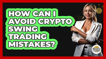 How Can I Avoid Crypto Swing Trading Mistakes? - CryptoBasics360.com