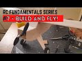 RC Fundamentals Series Part 7 - Build And Fly!