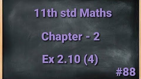 TN 11th std Mathematics Chapter 2 Basic Algebra Exercise 2.10 4th sum