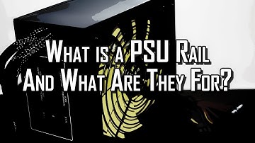 What is a PSU Rail And What Are They For?