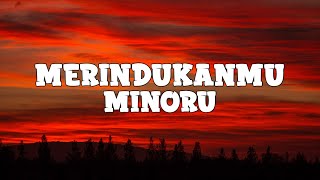 Minoru - Merindukanmu (lyrics)