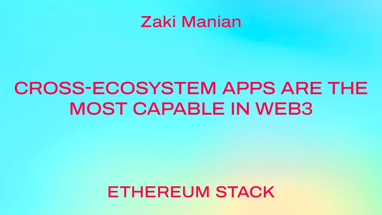 Cross-ecosystem apps are the most capable in Web3 / Manian