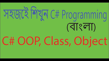 C# Tutorials For Beginners (Bangla) (Part-9)|| C# OOP, Class, Object - Learn C# A to Z