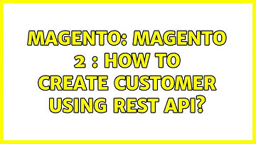 Magento: Magento 2 : how to create customer using REST API? (3 Solutions!!)