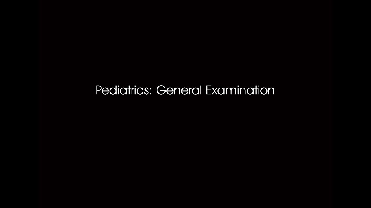 Dr. Ahmed Darwish - Pediatrics: General Examination