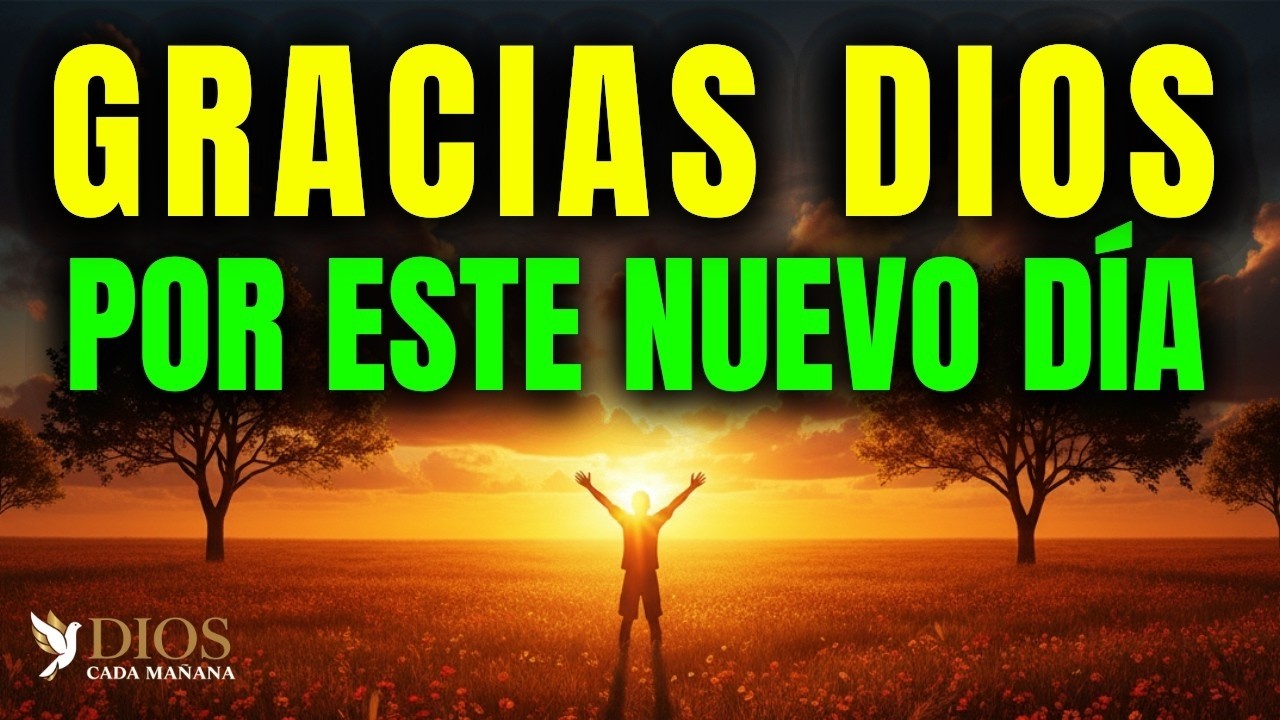 ORACIÓN DE LA MAÑANA CON GRATITUD, FE Y CONFIANZA EN DIOS PARA COMENZAR ...