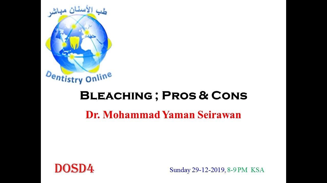 Bleaching ; Pros & Cons: Dr. Mohammad Yaman Seirawan