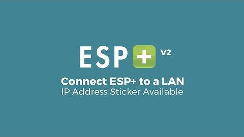 Video 6 - Connect ESP+ to a LAN - IP Address Sticker Available (Firmware V2)