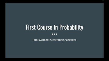 17-7 Joint Moment Generating Functions (First Course in Probability)
