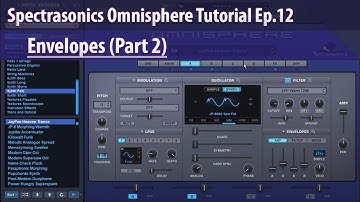 Spectrasonics Omnisphere Tutorial Ep.12 - Envelopes (Part 2)