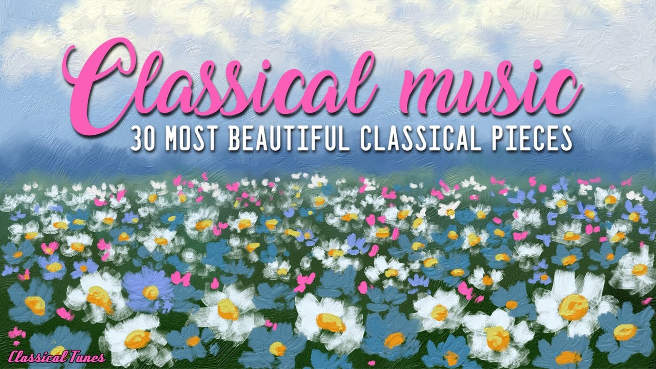 ⁣Classical Music | 30 Most Beautiful Classical Pieces