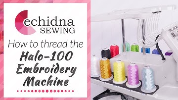 How to thread the Halo-100 | Echidna Sewing