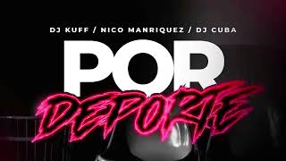 Por Deporte (Remix) ✘ DJ Kuff, Nico Manriquez, DJ Cuba