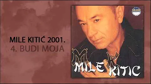 Mile Kitic - Budi moja - (Audio 2001)