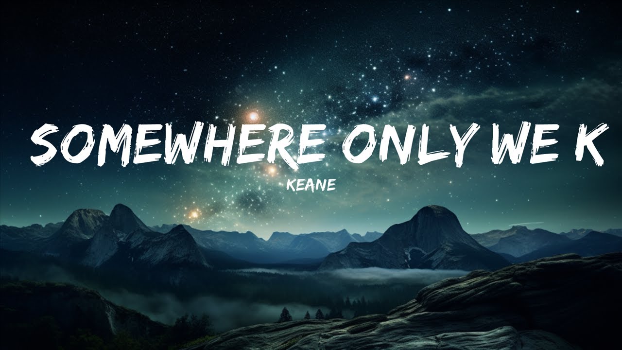 Keane - Somewhere Only We Know (Lyrics)  | Sameem Ali