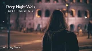 Deep Night Walk -Deep House Mix 2019-